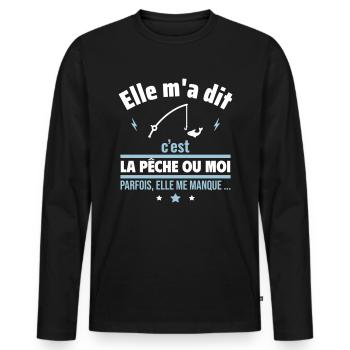 Elle m'a dit c'est la pêche ou moi,Cadeau pêcheur - T-shirt manches longues Premium bio Homme - noir - Devant - Nico (187cm)