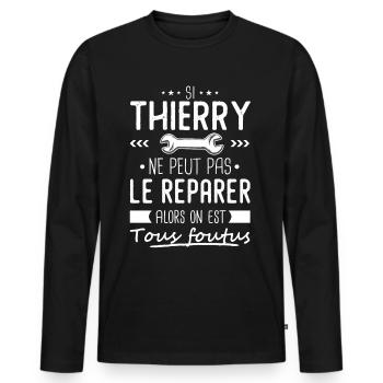 Si Thierry ne peut pas le réparer on est foutus - T-shirt manches longues Premium bio Homme - noir - Devant - Nico (187cm)