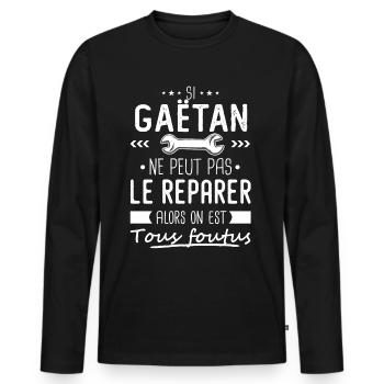 Si Gaëtan ne peut pas le réparer on est foutus - T-shirt manches longues Premium bio Homme - noir - Devant - Nico (187cm)