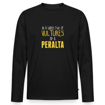 In a world full of Vultures be a Peralta - Men's Premium Organic Long Sleeve Shirt - black - Front - Nico (187cm)