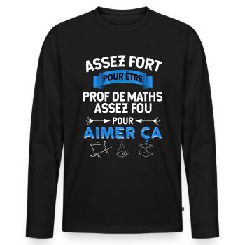 Prof Maths fort, idée cadeau enseignant - T-shirt manches longues Premium bio Homme - noir - Devant - Nico (187cm)
