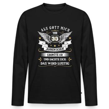 Als Gott mich vor 33 Jahren schuf grinste er das - Männer Premium Bio Langarmshirt - Schwarz - Vorne - Nico (187cm)