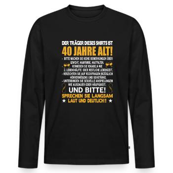 Der Träger dieses Shirts ist 40 Jahre alt 40. - Männer Premium Bio Langarmshirt - Schwarz - Vorne - Nico (187cm)