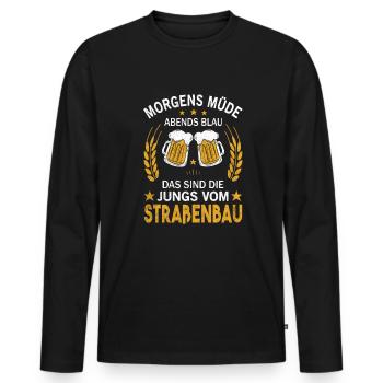 Morgens Müde Abends Blau Die Jungs vom Straßenbau - Männer Premium Bio Langarmshirt - Schwarz - Vorne - Nico (187cm)