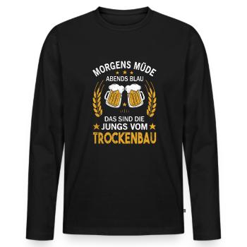Morgens Müde Abends Blau Die Jungs vom Trockenbau - Männer Premium Bio Langarmshirt - Schwarz - Vorne - Nico (187cm)