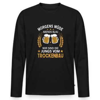 Morgens Müde Abends Blau Die Jungs vom Trockenbau - Männer Premium Bio Langarmshirt - Schwarz - Vorne - Nico (187cm)