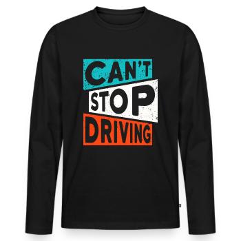 DRIVING TRUCKER CAR SAYING CANT STOP DRIVING - Men's Premium Organic Long Sleeve Shirt - black - Front - Nico (187cm)