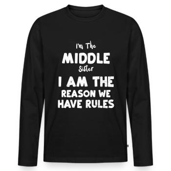 I'm The Middle Sister I Am The Reason We Have Rule - Männer Premium Bio Langarmshirt - Schwarz - Vorne - Nico (187cm)