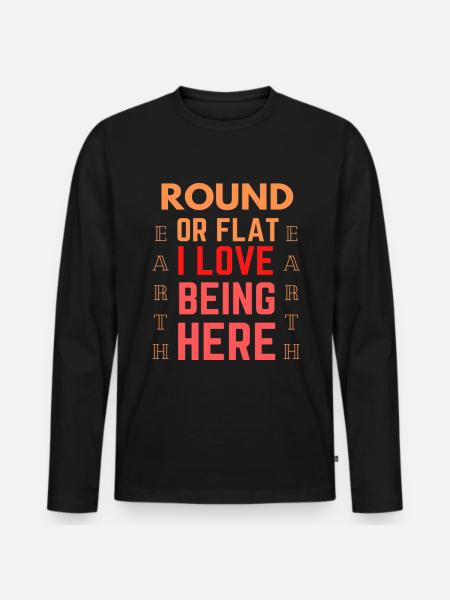 Funny Quote Flat Earth - Men's Premium Organic Long Sleeve Shirt - black
