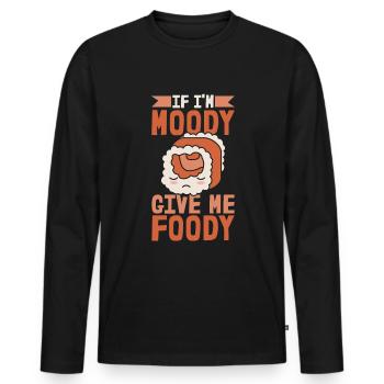Sushi If Im Moody Give Me Foody - Men's Premium Organic Long Sleeve Shirt - black - Front - Nico (187cm)