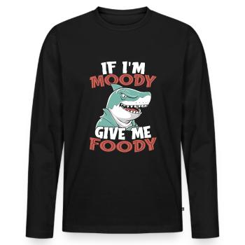 Shark If Im Moody Give Me Foody - Men's Premium Organic Long Sleeve Shirt - black - Front - Nico (187cm)