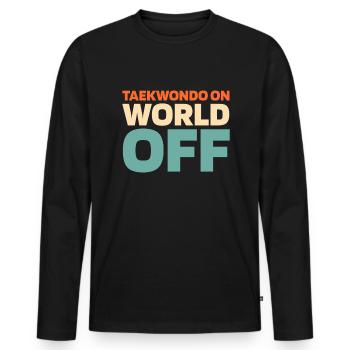 Taekwondo Taekwondo On World Off - Men's Premium Organic Long Sleeve Shirt - black - Front - Nico (187cm)