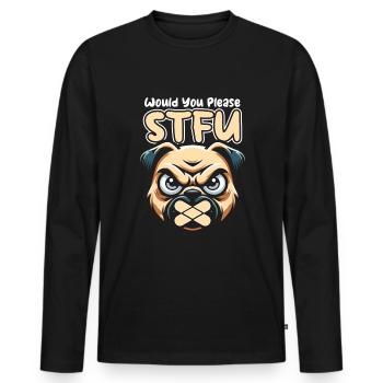 Pug Dog Stfu Would You Please Shut Up - Men's Premium Organic Long Sleeve Shirt - black - Front - Nico (187cm)