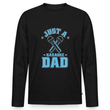 Karaoke Just A Karaoke Dad - Men's Premium Organic Long Sleeve Shirt - black - Front - Nico (187cm)