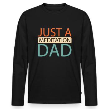 Meditation Meditate Just A Meditation Dad - Men's Premium Organic Long Sleeve Shirt - black - Front - Nico (187cm)