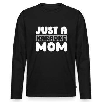 Karaoke Just A Karaoke Mom - Men's Premium Organic Long Sleeve Shirt - black - Front - Nico (187cm)