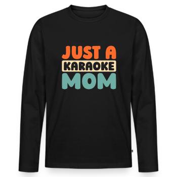 Karaoke Just A Karaoke Mom - Men's Premium Organic Long Sleeve Shirt - black - Front - Nico (187cm)