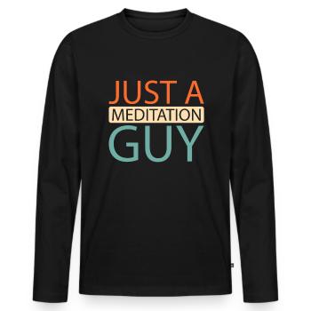 Meditation Meditate Just A Meditation Guy - Men's Premium Organic Long Sleeve Shirt - black - Front - Nico (187cm)