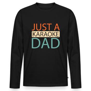 Karaoke Just A Karaoke Dad - Men's Premium Organic Long Sleeve Shirt - black - Front - Nico (187cm)