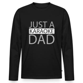 Karaoke Just A Karaoke Dad - Men's Premium Organic Long Sleeve Shirt - black - Front - Nico (187cm)