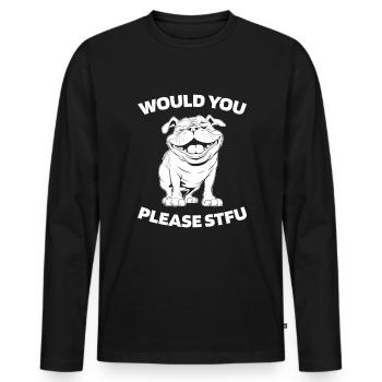 Bulldog Stfu Would You Please Shut Up - Men's Premium Organic Long Sleeve Shirt - black - Front - Nico (187cm)