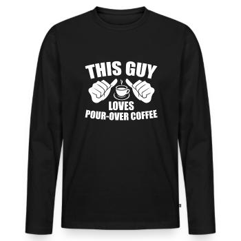 This guy loves hand-filtered coffee - Men's Premium Organic Long Sleeve Shirt - black - Front - Nico (187cm)