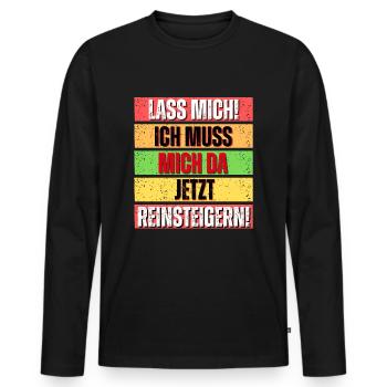 Lass Mich Ich Muss Mich Da Jetzt Reinsteigern - Männer Premium Bio Langarmshirt - Schwarz - Vorne - Nico (187cm)