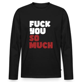Déclaration audacieuse, Fuck You Tellement, Edgy & Provocant - T-shirt manches longues Premium bio Homme - noir - Devant - Nico (187cm)