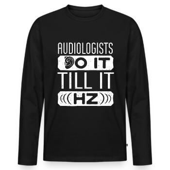 Pediatric Audiologist Audiology Funny Pun - Männer Premium Bio Langarmshirt - Schwarz - Vorne - Nico (187cm)