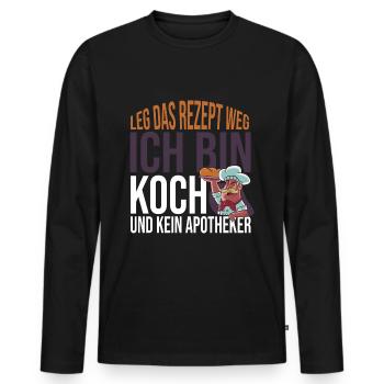 Leg das Rezept weg Ich bin Koch und kein Apotheker - Männer Premium Bio Langarmshirt - Schwarz - Vorne - Nico (187cm)