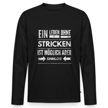 Ein Leben ohne Stricken ist möglich aber Sinnlos - Männer Premium Bio Langarmshirt - Schwarz - Vorne - Nico (187cm)