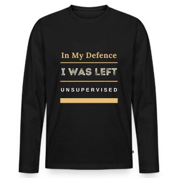 In My Defence I Was Left Unsupervised Sarcastic - Men's Premium Organic Long Sleeve Shirt - black - Front - Nico (187cm)