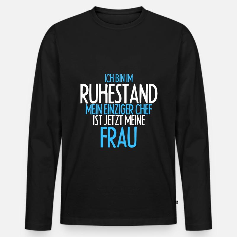 Ich Bin Im Ruhestand Mein Einziger Chef Ist Jetzt - Männer Premium Bio Langarmshirt - Schwarz
