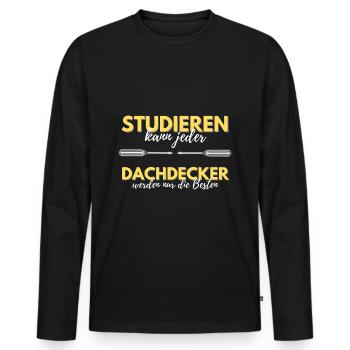 studieren kann jeder dachdecker besten geschenk - Männer Premium Bio Langarmshirt - Schwarz - Vorne - Nico (187cm)