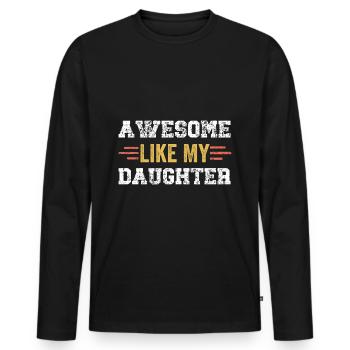 Awesome Like My Daughter - Men's Premium Organic Long Sleeve Shirt - black - Front - Nico (187cm)