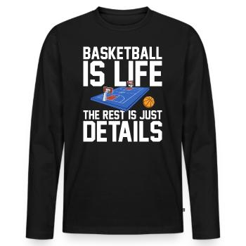 Basketball Is Life The Rest Is Just Details for - Men's Premium Organic Long Sleeve Shirt - black - Front - Nico (187cm)