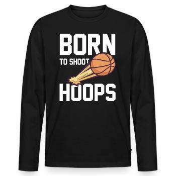 Born To Shoot Hoops saying for basketball players - Men's Premium Organic Long Sleeve Shirt - black - Front - Nico (187cm)