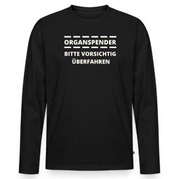 Bitte Fahren Sie Organspender Sorgfältig - Männer Premium Bio Langarmshirt - Schwarz - Vorne - Nico (187cm)