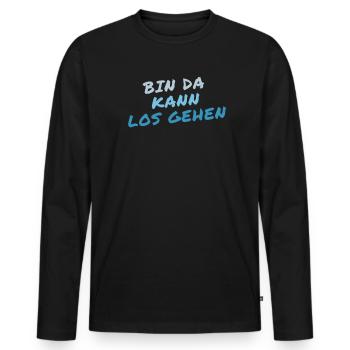 Bin da kann loss gehen Party hangout Festessen - Männer Premium Bio Langarmshirt - Schwarz - Vorne - Nico (187cm)