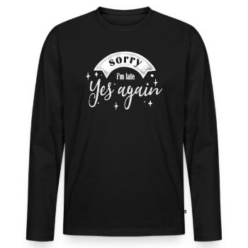 Sorry, I Am Late, Yes Sarcasm Again - Men's Premium Organic Long Sleeve Shirt - black - Front - Nico (187cm)