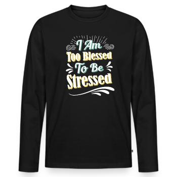 Ich bin zu gesegnet, um gestresst zu sein - Männer Premium Bio Langarmshirt - Schwarz - Vorne - Nico (187cm)