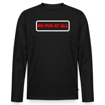 Überhaupt kein Spaß Warnzeichen Gefahr - Männer Premium Bio Langarmshirt - Schwarz - Vorne - Nico (187cm)