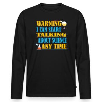 Warning I can always talk about the science - Men's Premium Organic Long Sleeve Shirt - black - Front - Nico (187cm)