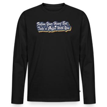 Folge Deinem Herzen, Aber Nimm Einen Kaffee Mit - Männer Premium Bio Langarmshirt - Schwarz - Vorne - Nico (187cm)