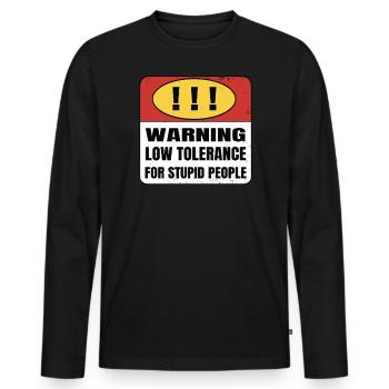 Warnung Niedriger Toleranz Für Dumme Menschen - Männer Premium Bio Langarmshirt - Schwarz - Vorne - Nico (187cm)