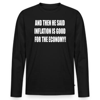 Inflation is good for the economy - Men's Premium Organic Long Sleeve Shirt - black - Front - Nico (187cm)
