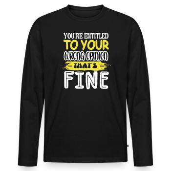 You are entitled to your wrong opinion - Men's Premium Organic Long Sleeve Shirt - black - Front - Nico (187cm)