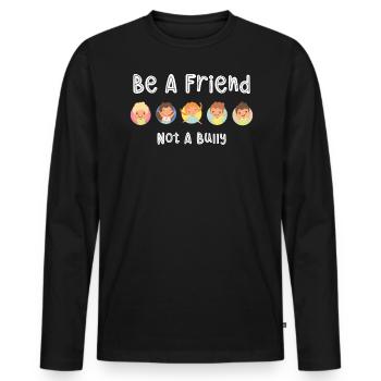 Seien Sie Ein Freund, Kein Mobber, Zitieren - Männer Premium Bio Langarmshirt - Schwarz - Vorne - Nico (187cm)
