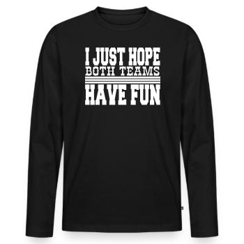 Ich hoffe nur, dass beide Teams Spaß haben - Männer Premium Bio Langarmshirt - Schwarz - Vorne - Nico (187cm)