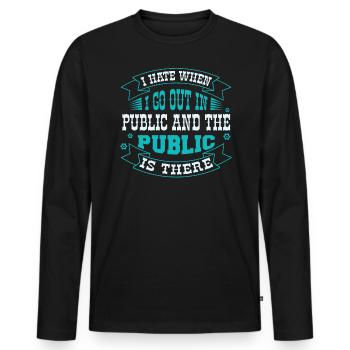 Je déteste quand je sors en public - T-shirt manches longues Premium bio Homme - noir - Devant - Nico (187cm)